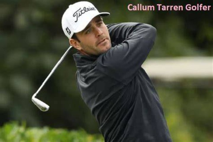 Callum Tarren Wiki, age, wife, children, caddie, college, world ranking, PGA tour, Instagram, net wo