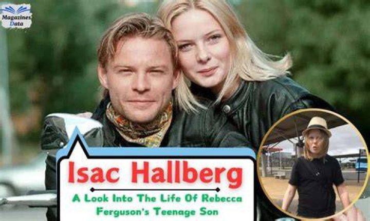 Isac Hallberg Biography; Age And Father Of Rebecca Ferguson’s Son ·